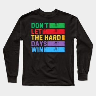 RETRO VINTAGE DON'T LET THE HARD DAYS Long Sleeve T-Shirt